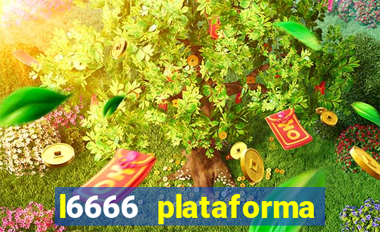 l6666 plataforma paga mesmo